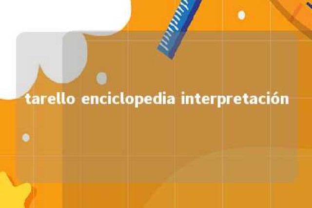 tarello enciclopedia interpretación 