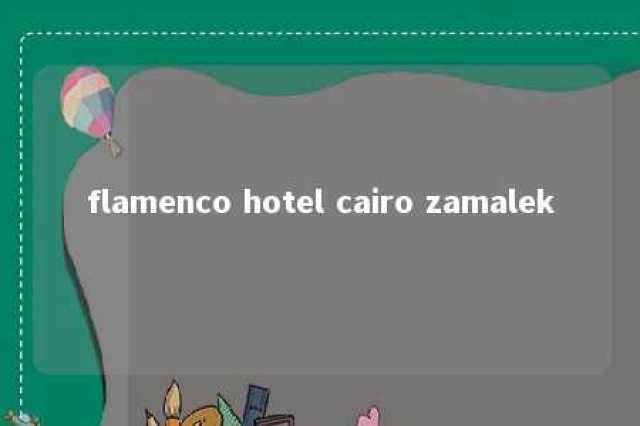 flamenco hotel cairo zamalek 