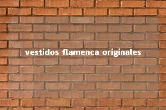 vestidos flamenca originales 