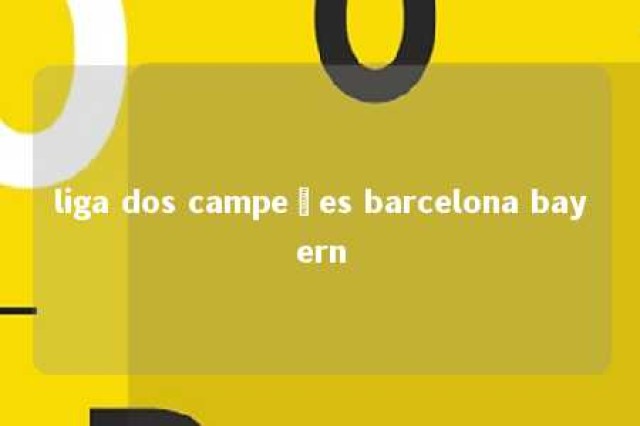 liga dos campeões barcelona bayern 