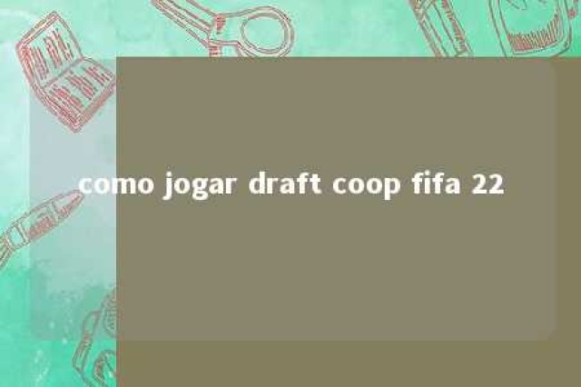 como jogar draft coop fifa 22 