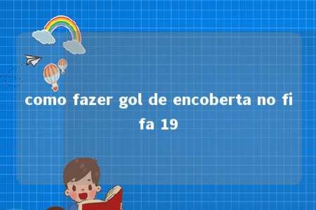 como fazer gol de encoberta no fifa 19 