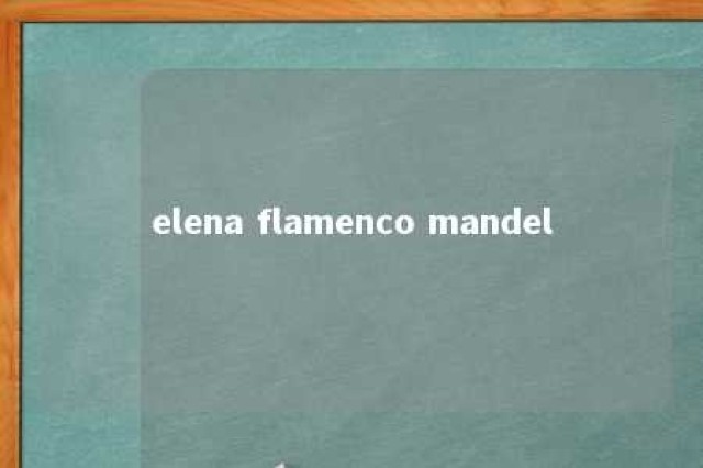 elena flamenco mandel 