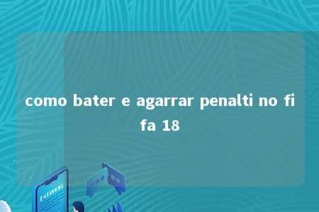 como bater e agarrar penalti no fifa 18 