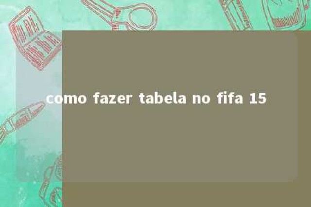 como fazer tabela no fifa 15 