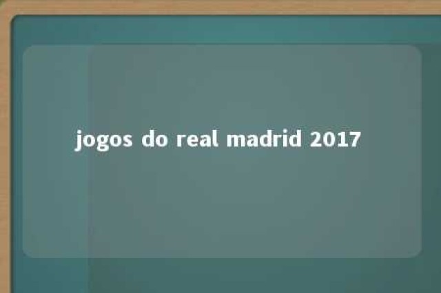 jogos do real madrid 2017 