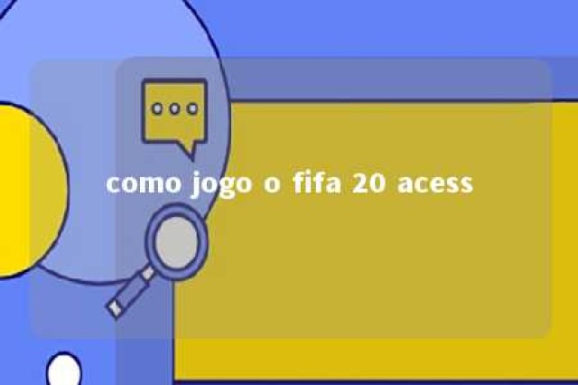 como jogo o fifa 20 acess 