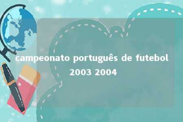 campeonato português de futebol 2003 2004 