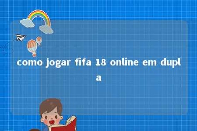 como jogar fifa 18 online em dupla 