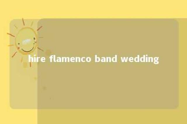 hire flamenco band wedding 