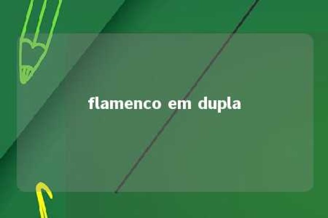 flamenco em dupla 