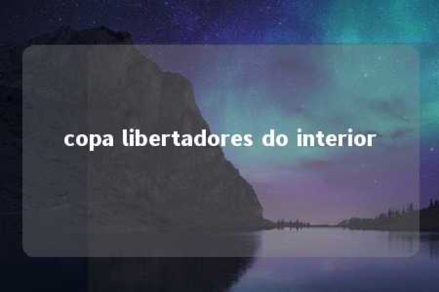 copa libertadores do interior 