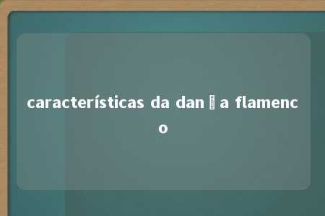 características da dança flamenco 