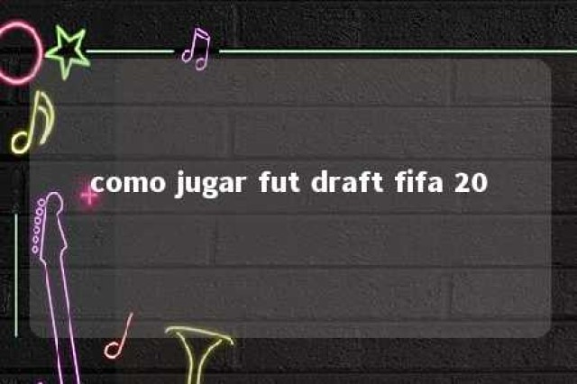 como jugar fut draft fifa 20 