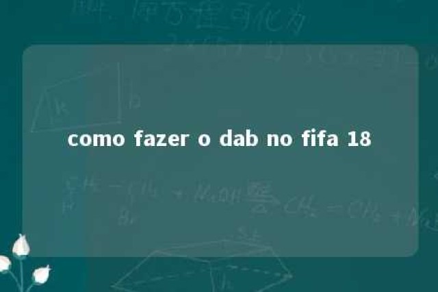 como fazer o dab no fifa 18 