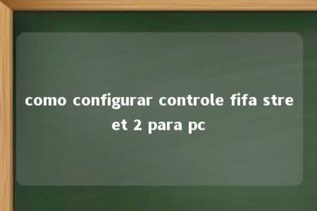 como configurar controle fifa street 2 para pc 