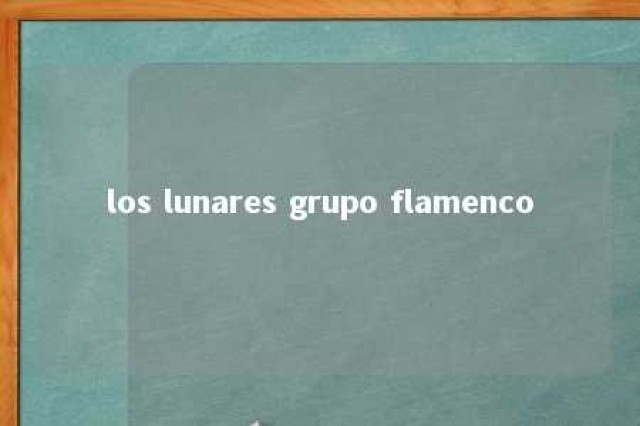 los lunares grupo flamenco 