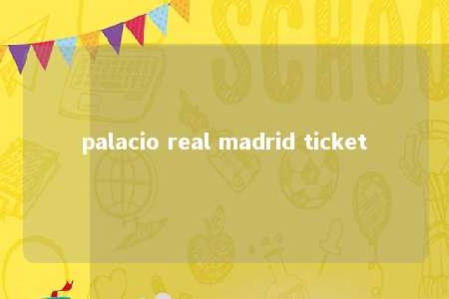 palacio real madrid ticket 