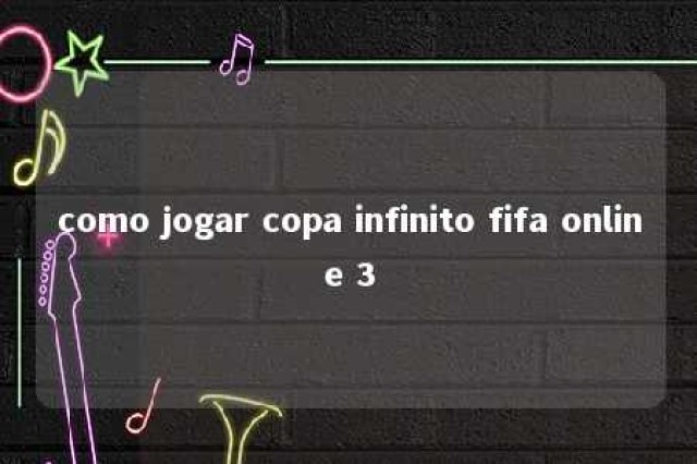 como jogar copa infinito fifa online 3 