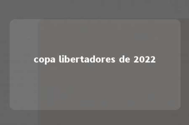 copa libertadores de 2022 