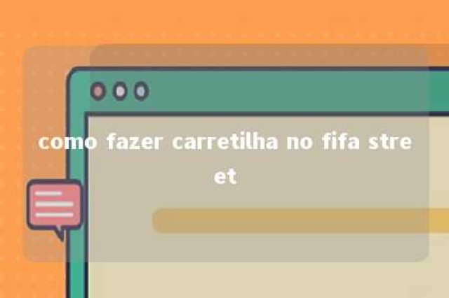 como fazer carretilha no fifa street 