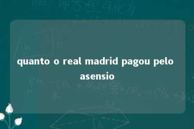 quanto o real madrid pagou pelo asensio 