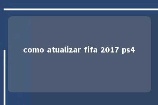 como atualizar fifa 2017 ps4 