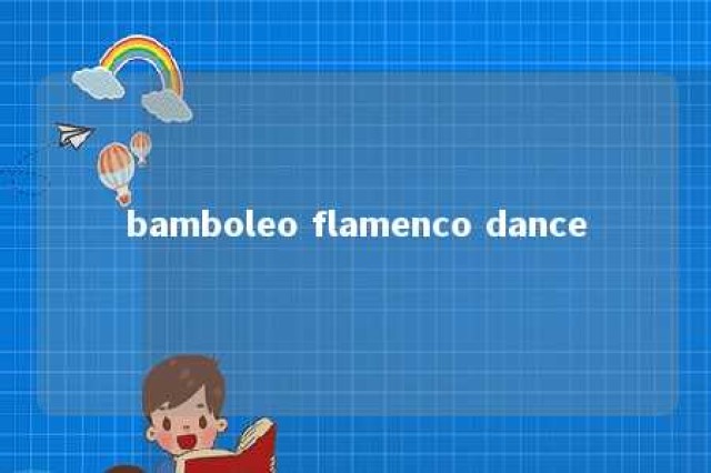 bamboleo flamenco dance 