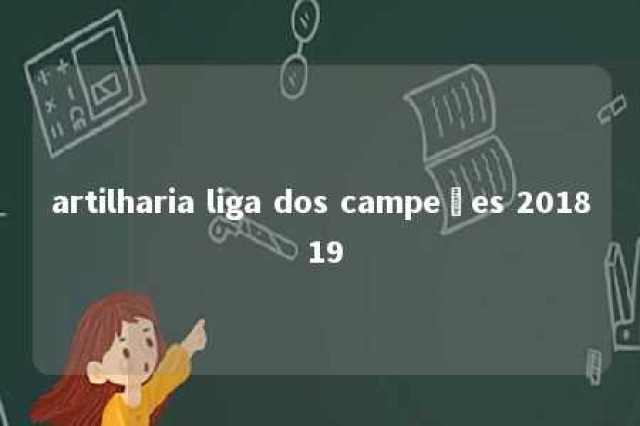 artilharia liga dos campeões 2018 19 