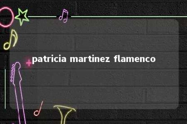 patricia martinez flamenco 