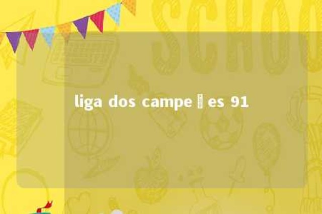 liga dos campeões 91 