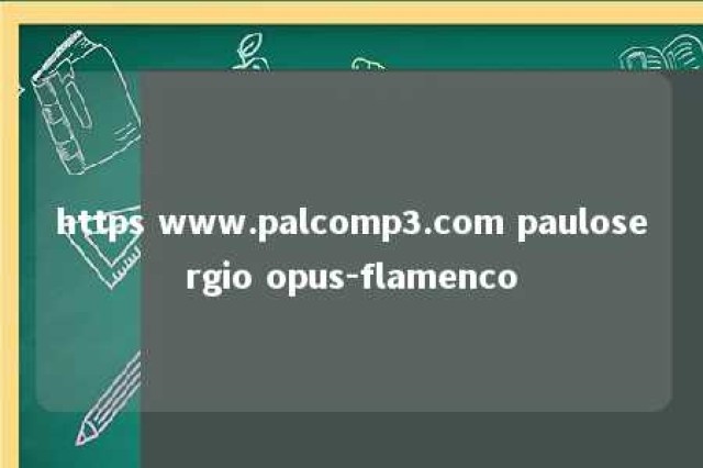 https www.palcomp3.com paulosergio opus-flamenco 