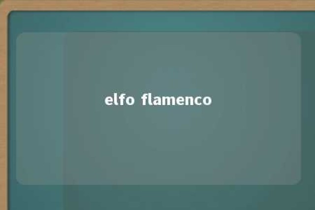 elfo flamenco 