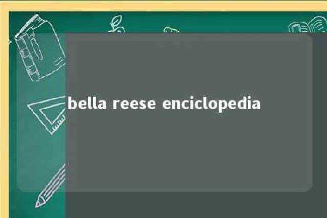 bella reese enciclopedia 