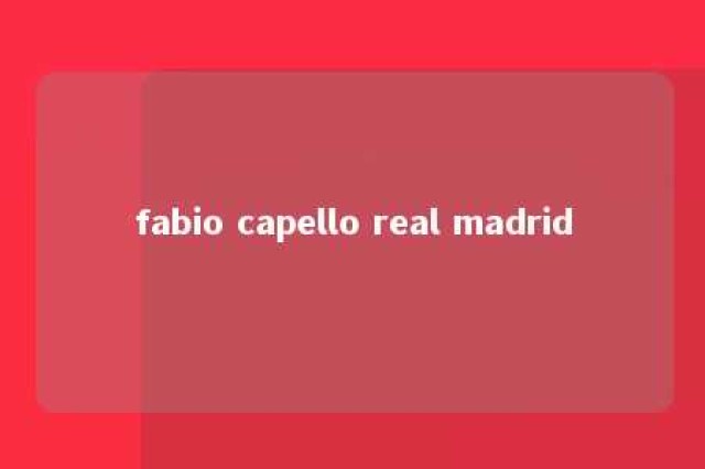 fabio capello real madrid 