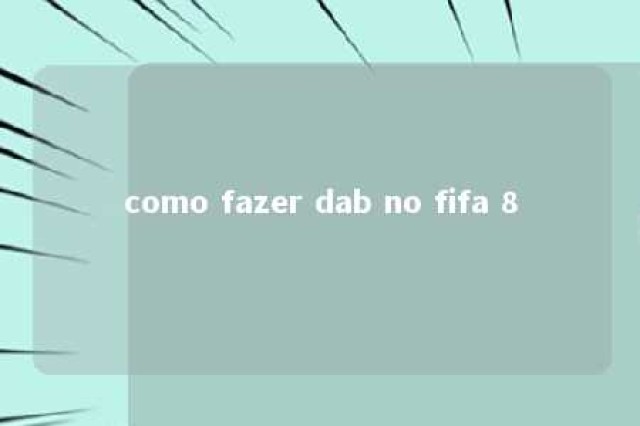 como fazer dab no fifa 8 