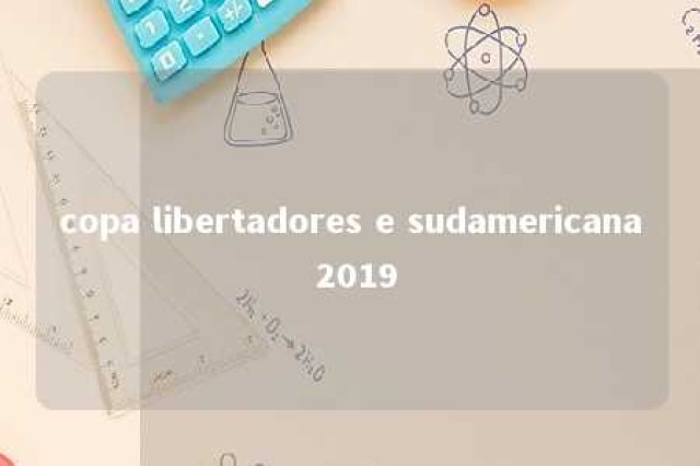 copa libertadores e sudamericana 2019 