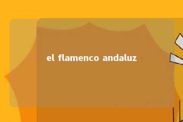 el flamenco andaluz 