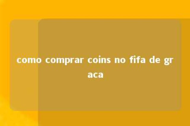 como comprar coins no fifa de graca 