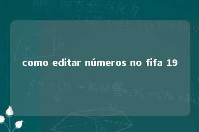 como editar números no fifa 19 