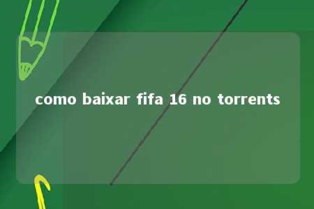 como baixar fifa 16 no torrents 