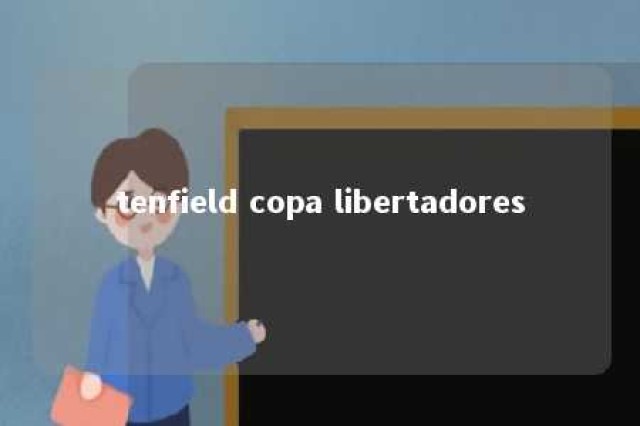 tenfield copa libertadores 