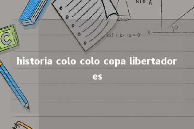 historia colo colo copa libertadores 