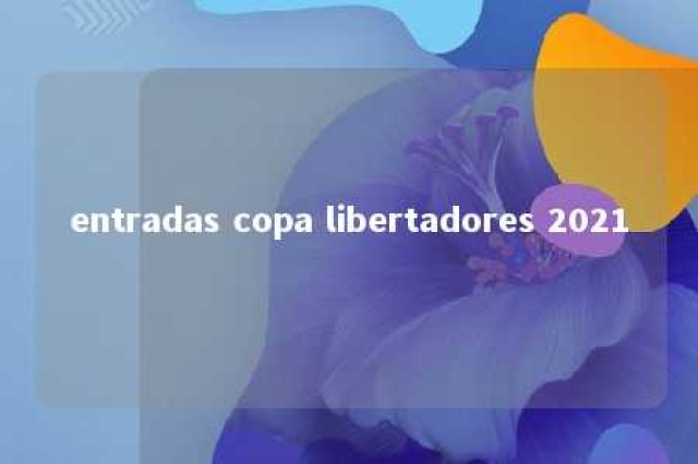 entradas copa libertadores 2021 