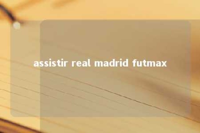 assistir real madrid futmax 