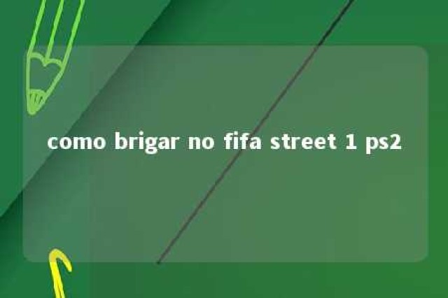 como brigar no fifa street 1 ps2 