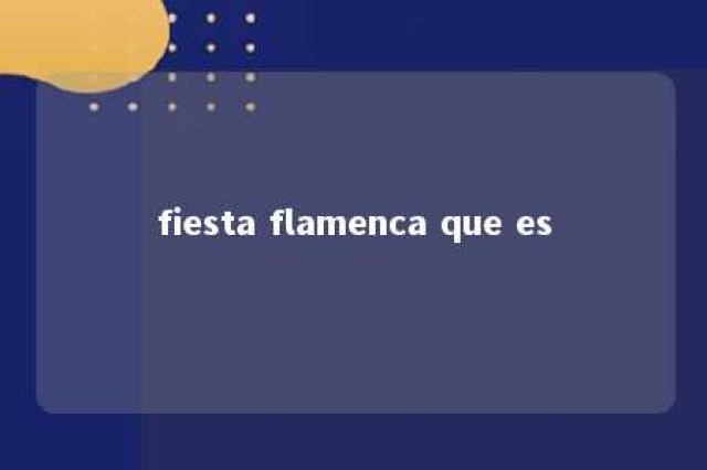 fiesta flamenca que es 