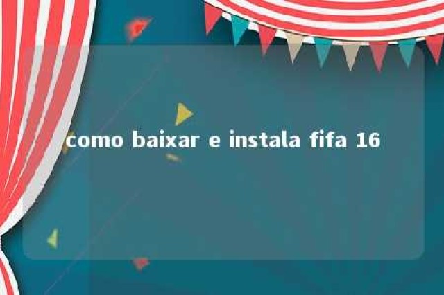 como baixar e instala fifa 16 