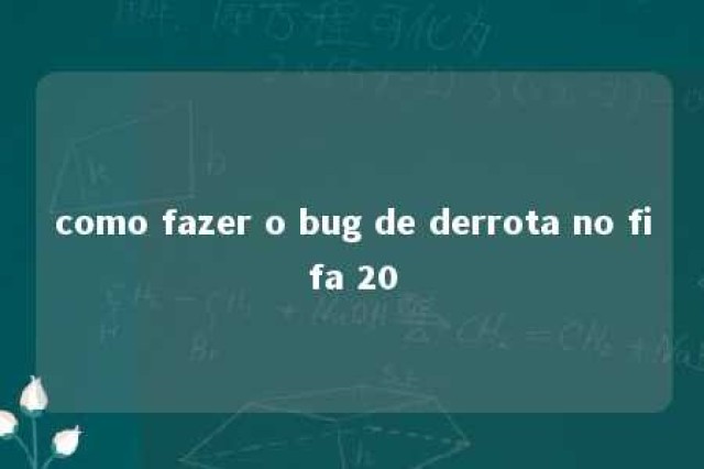 como fazer o bug de derrota no fifa 20 