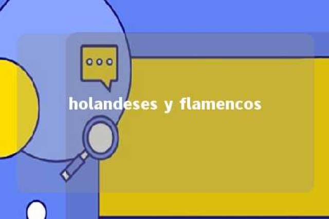 holandeses y flamencos 